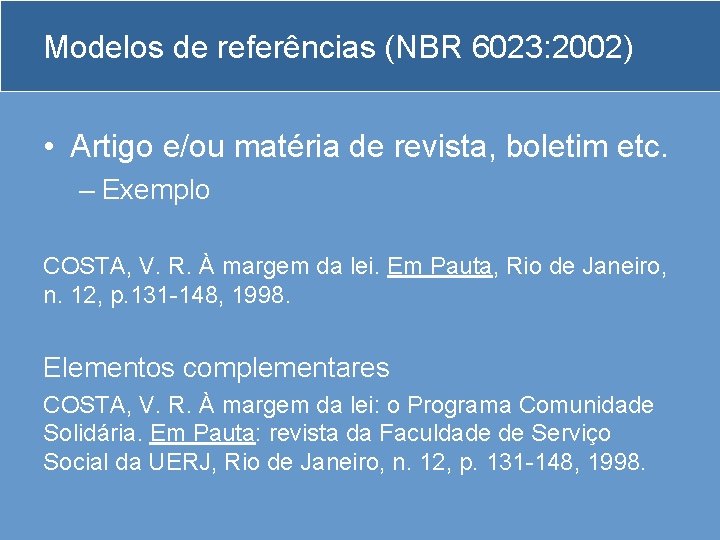 Modelos de referências (NBR 6023: 2002) • Artigo e/ou matéria de revista, boletim etc.