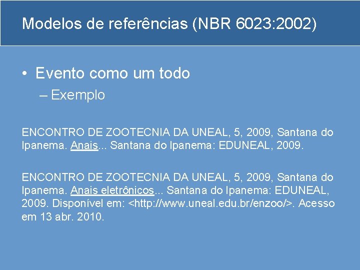 Modelos de referências (NBR 6023: 2002) • Evento como um todo – Exemplo ENCONTRO