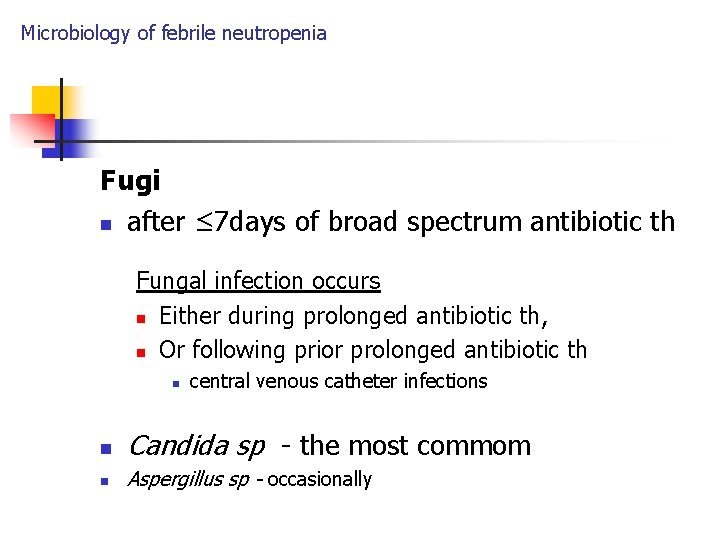 Microbiology of febrile neutropenia Fugi n after ≤ 7 days of broad spectrum antibiotic