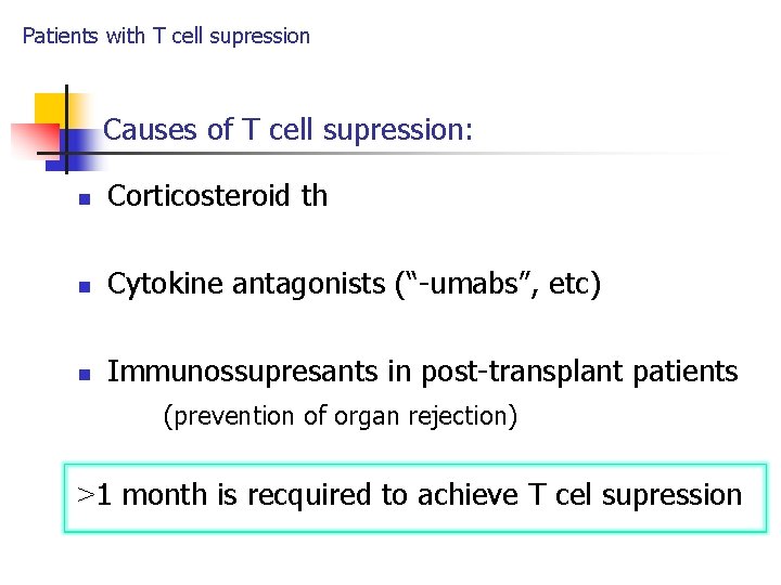 Patients with T cell supression Causes of T cell supression: n Corticosteroid th n
