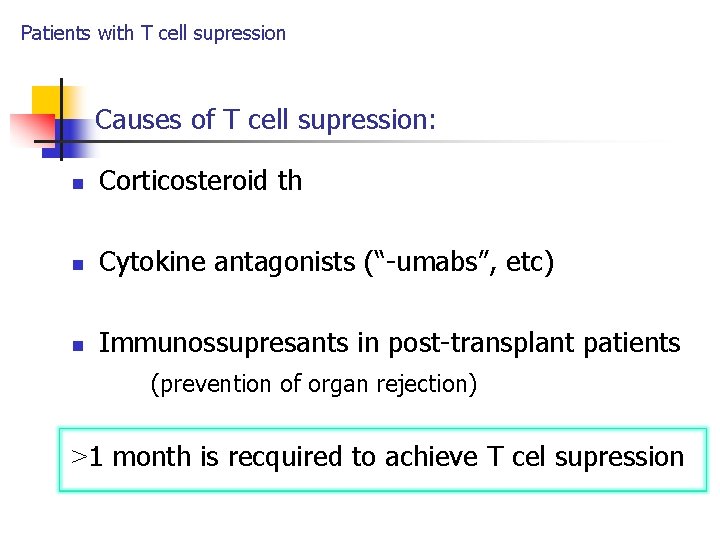 Patients with T cell supression Causes of T cell supression: n Corticosteroid th n Patients with T cell supression Causes of T cell supression: n Corticosteroid th n