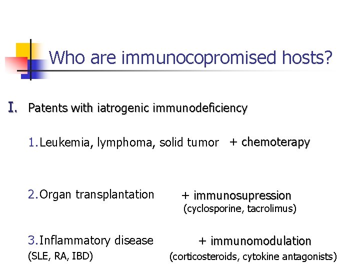 Who are immunocopromised hosts? I. Patents with iatrogenic immunodeficiency 1. Leukemia, lymphoma, solid tumor