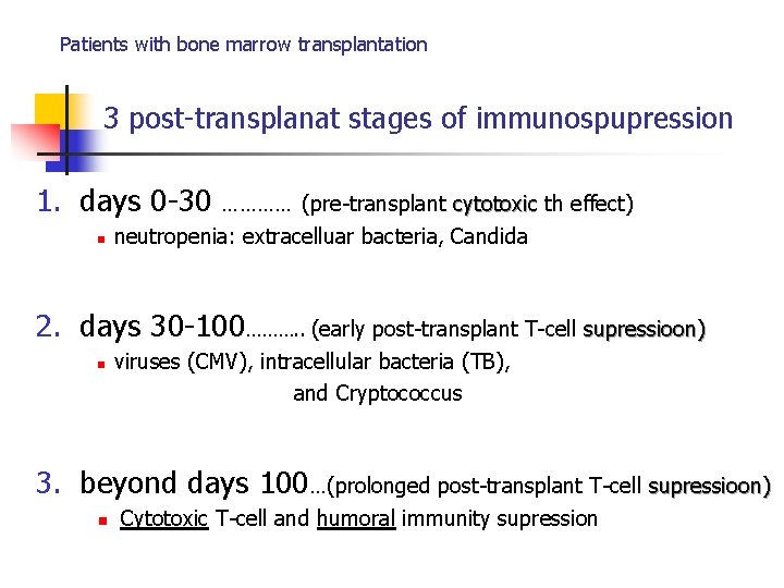 Patients with bone marrow transplantation 3 post-transplanat stages of immunospupression 1. days 0 -30