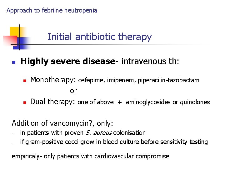 Approach to febrilne neutropenia Initial antibiotic therapy n Highly severe disease- intravenous th: n