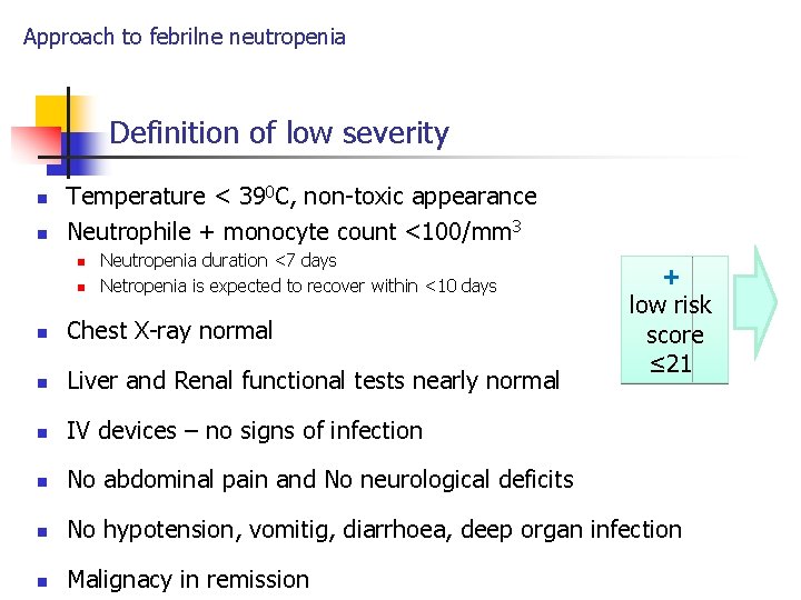 Approach to febrilne neutropenia Definition of low severity n n Temperature < 390 C,