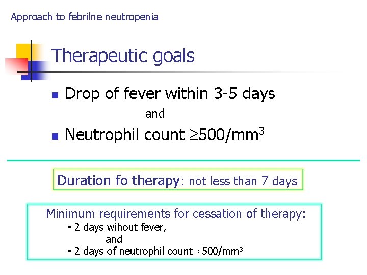 Approach to febrilne neutropenia Therapeutic goals n Drop of fever within 3 -5 days