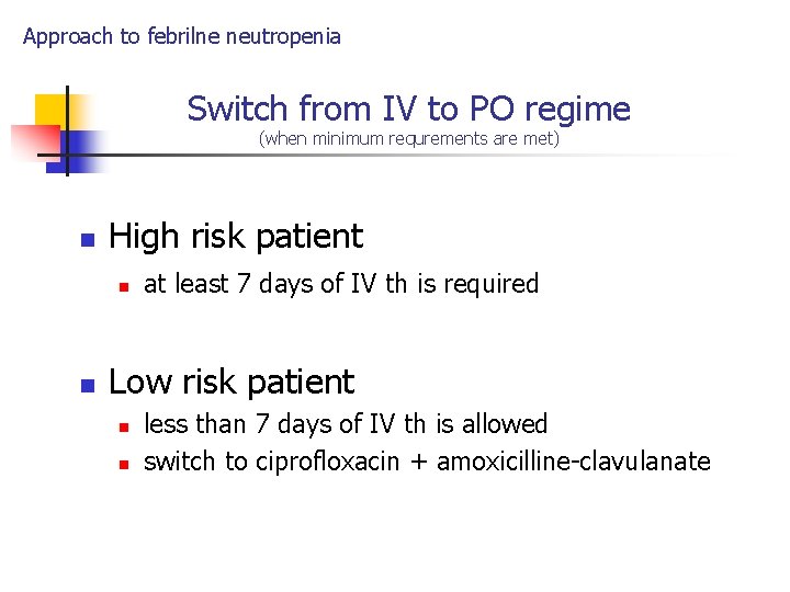 Approach to febrilne neutropenia Switch from IV to PO regime (when minimum requrements are
