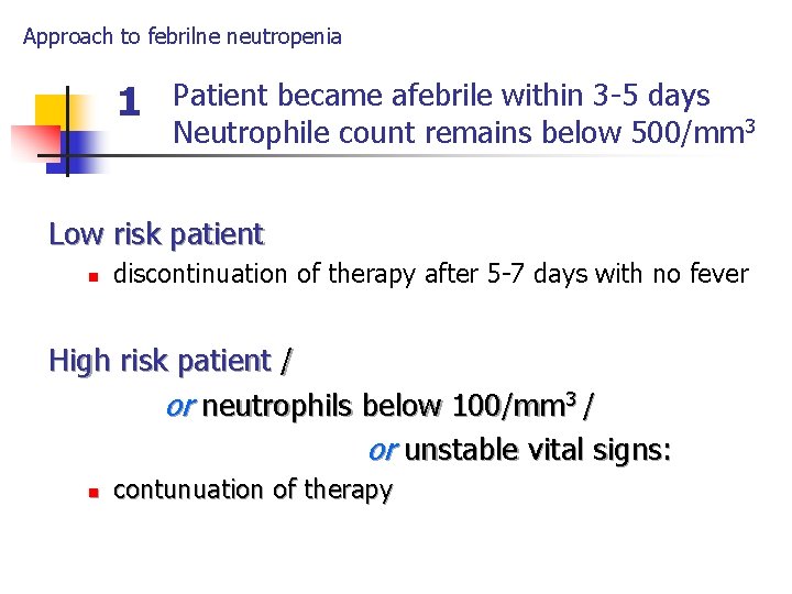 Approach to febrilne neutropenia 1 Patient became afebrile within 3 -5 days Neutrophile count