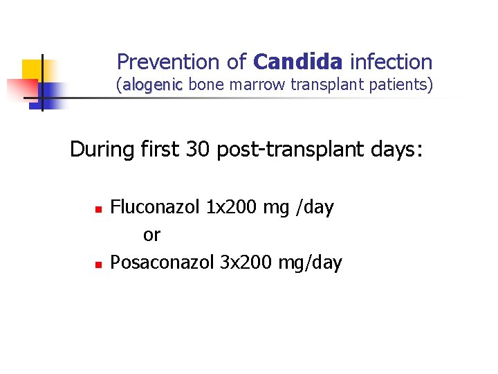 Prevention of Candida infection (alogenic bone marrow transplant patients) During first 30 post-transplant days: