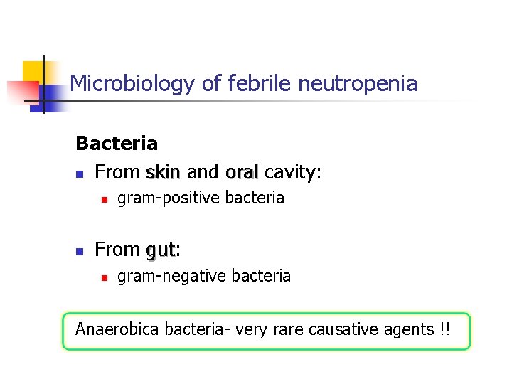 Microbiology of febrile neutropenia Bacteria n From skin and oral cavity: n n gram-positive