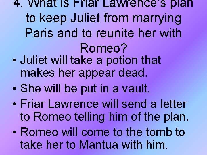 4. What is Friar Lawrence’s plan to keep Juliet from marrying Paris and to