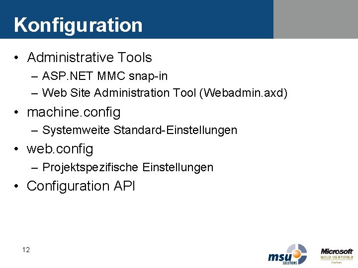 Konfiguration • Administrative Tools – ASP. NET MMC snap-in – Web Site Administration Tool Konfiguration • Administrative Tools – ASP. NET MMC snap-in – Web Site Administration Tool