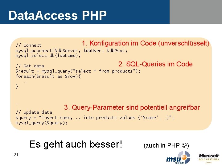 Data. Access PHP 1. Konfiguration // Connect mysql_pconnect($db. Server, $db. User, $db. Psw); mysql_select_db($db. Data. Access PHP 1. Konfiguration // Connect mysql_pconnect($db. Server, $db. User, $db. Psw); mysql_select_db($db.