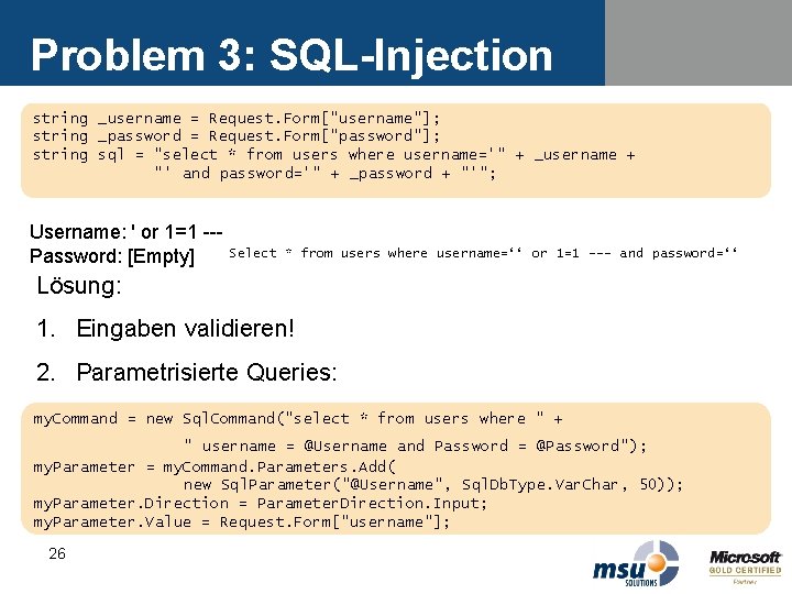 Problem 3: SQL-Injection string _username = Request. Form["username"]; string _password = Request. Form["password"]; string