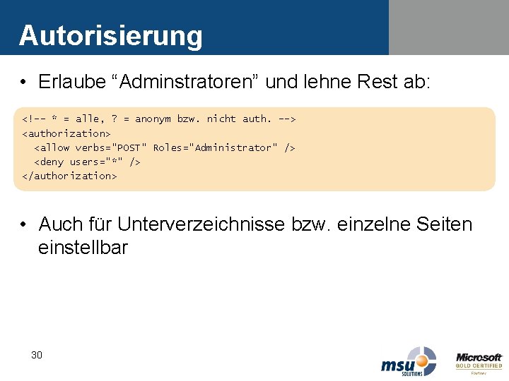 Autorisierung • Erlaube “Adminstratoren” und lehne Rest ab: <!-- * = alle, ? = Autorisierung • Erlaube “Adminstratoren” und lehne Rest ab: <!-- * = alle, ? =