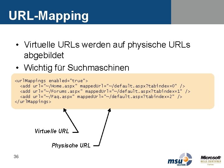 URL-Mapping • Virtuelle URLs werden auf physische URLs abgebildet • Wichtig für Suchmaschinen <url. URL-Mapping • Virtuelle URLs werden auf physische URLs abgebildet • Wichtig für Suchmaschinen <url.