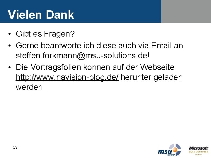 Vielen Dank • Gibt es Fragen? • Gerne beantworte ich diese auch via Email Vielen Dank • Gibt es Fragen? • Gerne beantworte ich diese auch via Email
