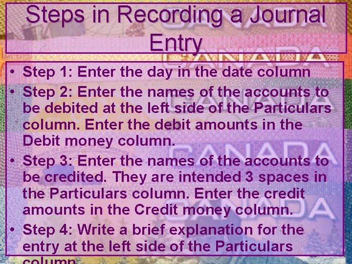 Steps in Recording a Journal Entry • Step 1: Enter the day in the