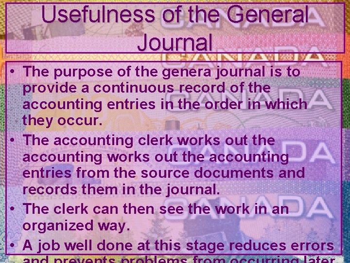 Usefulness of the General Journal • The purpose of the genera journal is to