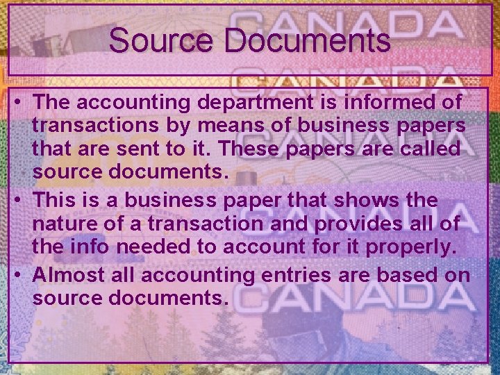 Source Documents • The accounting department is informed of transactions by means of business