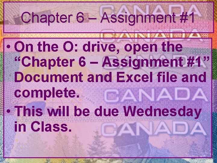 Chapter 6 – Assignment #1 • On the O: drive, open the “Chapter 6