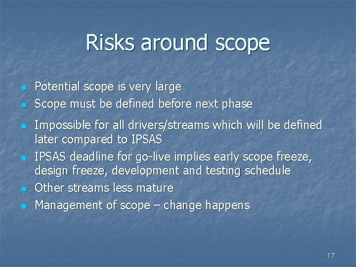 Risks around scope n n n Potential scope is very large Scope must be