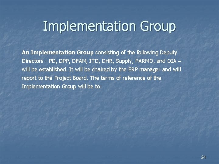 Implementation Group An Implementation Group consisting of the following Deputy Directors - PD, DPP,