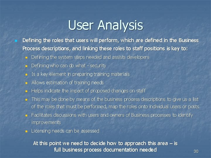 User Analysis n Defining the roles that users will perform, which are defined in