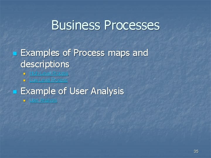 Business Processes n Examples of Process maps and descriptions n n n High Level