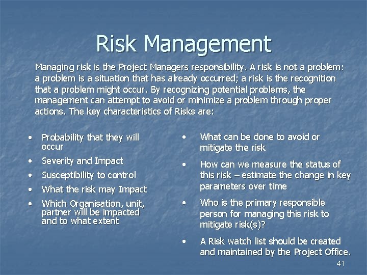 Risk Management Managing risk is the Project Managers responsibility. A risk is not a