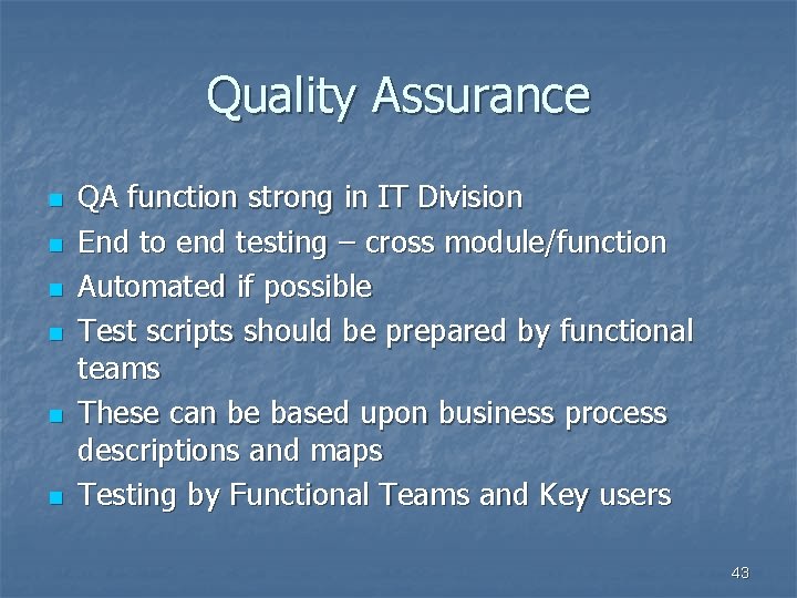 Quality Assurance n n n QA function strong in IT Division End to end