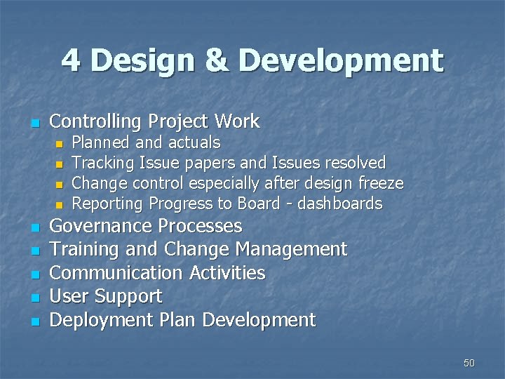 4 Design & Development n Controlling Project Work n n n n n Planned