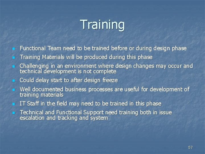 Training n Functional Team need to be trained before or during design phase n