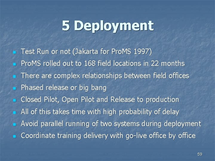 5 Deployment n Test Run or not (Jakarta for Pro. MS 1997) n Pro.