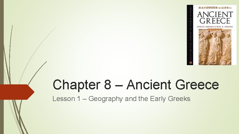 Chapter 8 – Ancient Greece Lesson 1 – Geography and the Early Greeks 