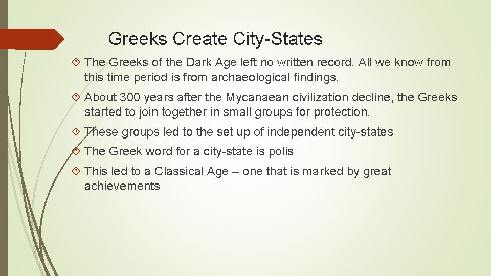 Greeks Create City-States The Greeks of the Dark Age left no written record. All