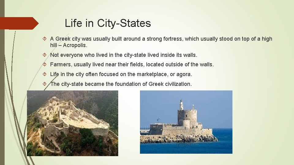 Life in City-States A Greek city was usually built around a strong fortress, which