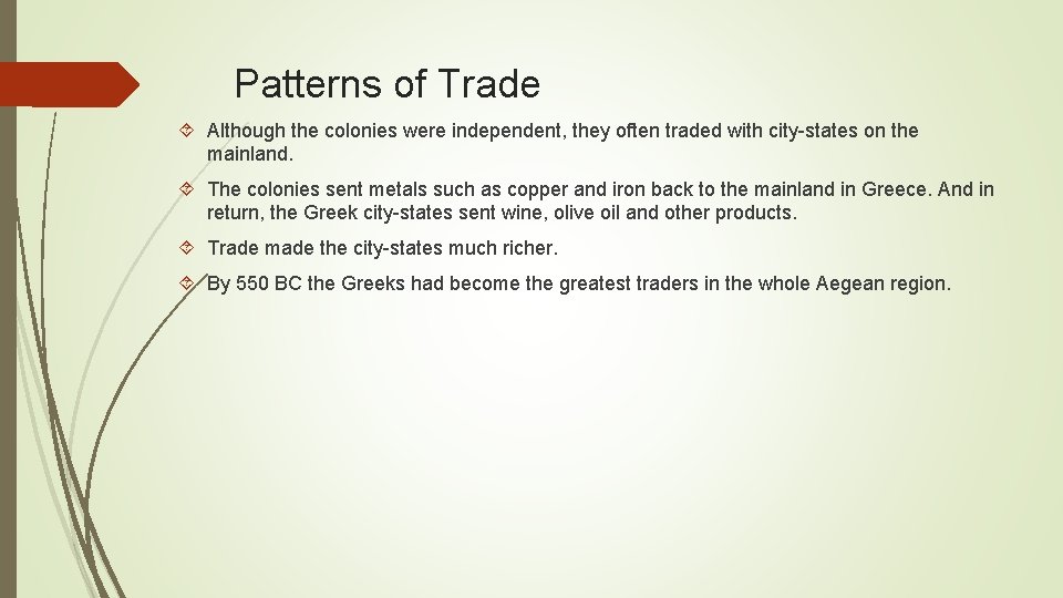 Patterns of Trade Although the colonies were independent, they often traded with city-states on