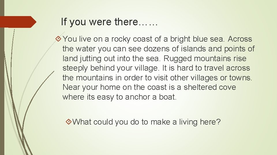 If you were there…… You live on a rocky coast of a bright blue