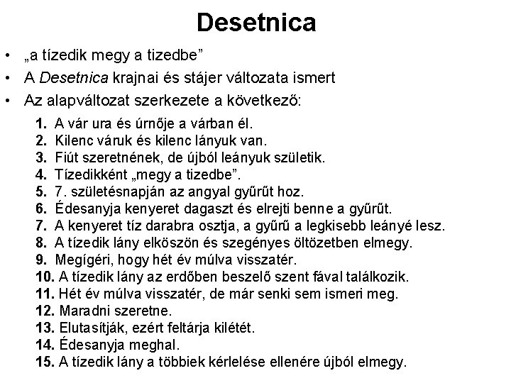 Desetnica • „a tízedik megy a tizedbe” • A Desetnica krajnai és stájer változata