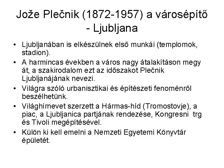 Jože Plečnik (1872 -1957) a városépítő - Ljubljana • Ljubljanában is elkészülnek első munkái