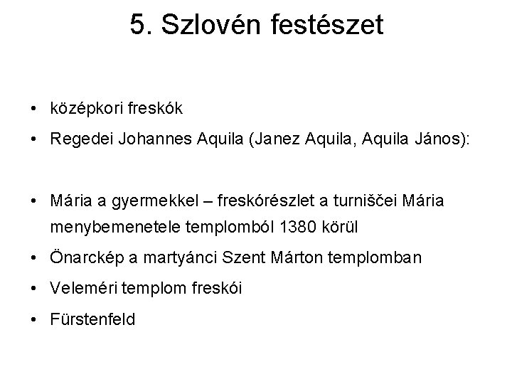 5. Szlovén festészet • középkori freskók • Regedei Johannes Aquila (Janez Aquila, Aquila János):