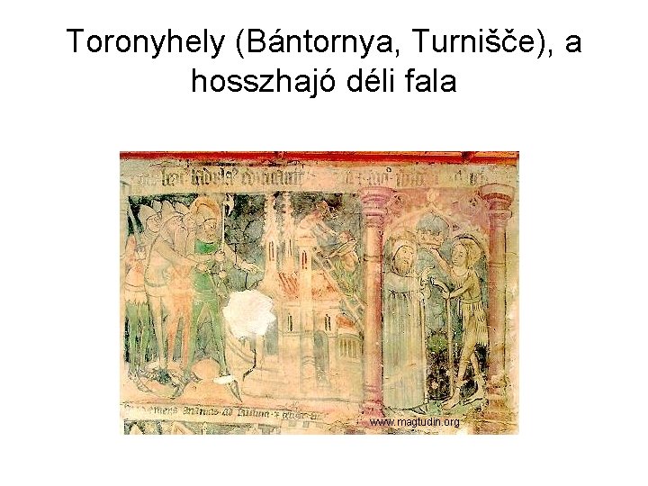 Toronyhely (Bántornya, Turnišče), a hosszhajó déli fala www. magtudin. org 