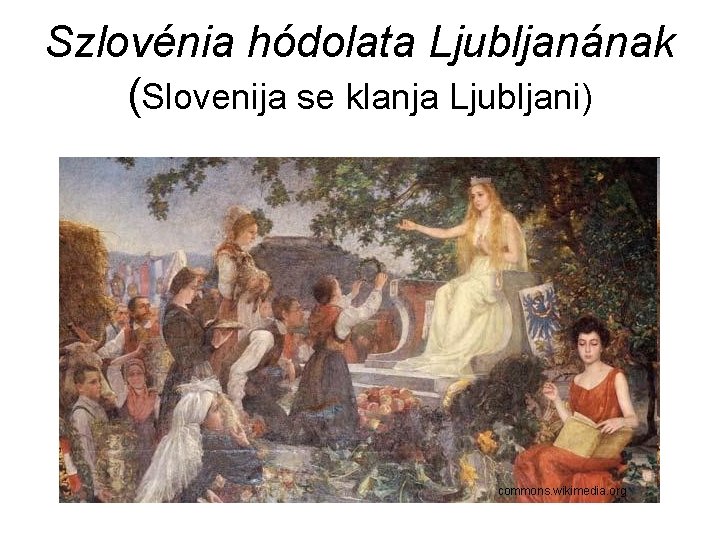 Szlovénia hódolata Ljubljanának (Slovenija se klanja Ljubljani) commons. wikimedia. org 