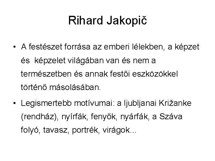 Rihard Jakopič • A festészet forrása az emberi lélekben, a képzet és képzelet világában