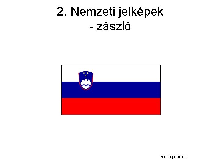 2. Nemzeti jelképek - zászló politikapedia. hu 