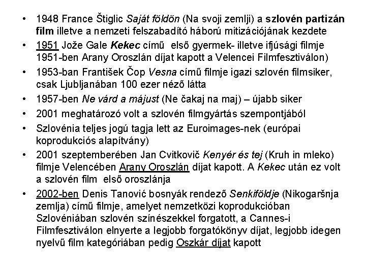  • 1948 France Štiglic Saját földön (Na svoji zemlji) a szlovén partizán film