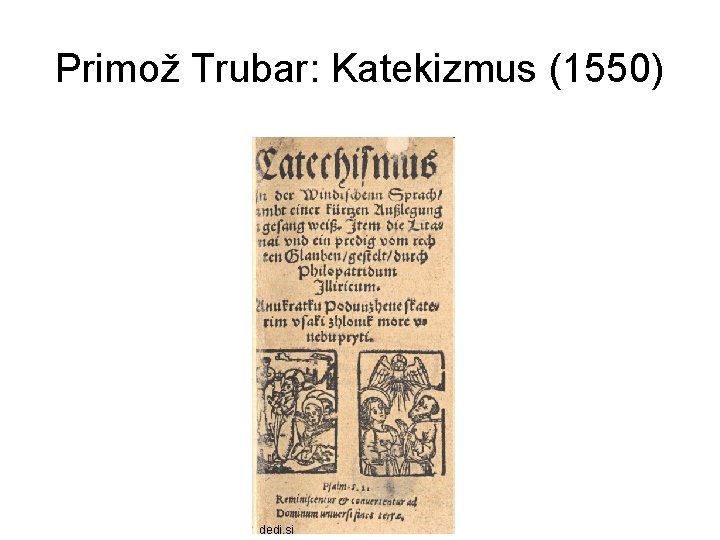 Primož Trubar: Katekizmus (1550) dedi. si 