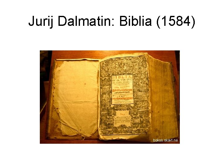 Jurij Dalmatin: Biblia (1584) bokss. skavt. ne 
