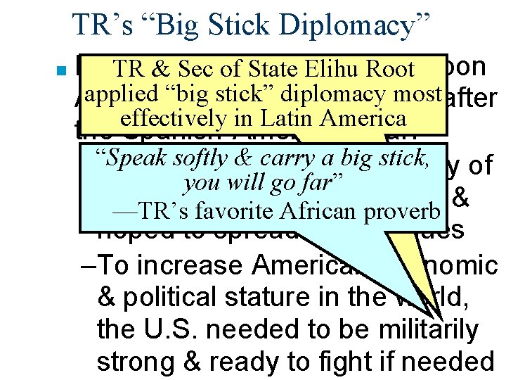 TR’s “Big Stick Diplomacy” ■ Roosevelt expand TR & Sechoped of Stateto. Elihu Root
